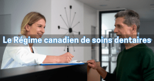Le Régime canadien de soins dentaires