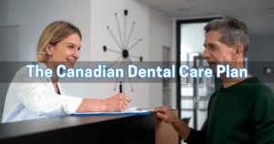 The Canadian Dental Care Plan